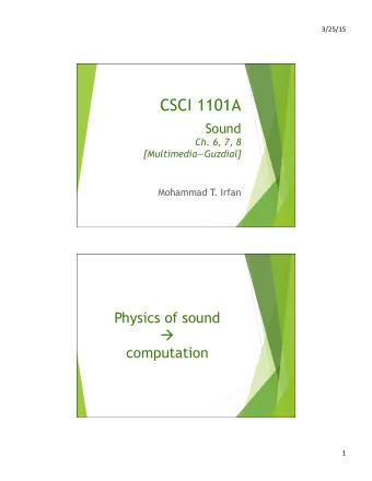 CSCI 1101A  Sound  Ch. 6, 7, 8 [MultimediaGuzdial]  Mohammad T  . Irfan  Physics of sound