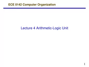 Lecture 4 Arithmetic-Logic Unit  1  Arithmetic - Logic Unit ALU  Handles integers  Does the