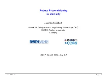 Robust Preconditioning  in Elasticity  Joachim Sch  oberl  Center for Computational Engineering