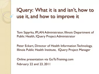 IQuery:  What it is and isnt, how to  use it, and how to improve it  Tom Szpyrka, IPLAN