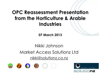 OPC Reassessment Presentation  from the Horticulture &amp; Arable Industries 07 March 2013  Nikki