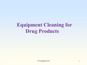Equipment Cleaning for  Drug Products  www.gmpsop.com  1  Scope and General Types of Cleaning