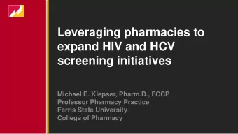 expand HIV and HCV  screening initiatives  Michael E. Klepser, Pharm.D., FCCP  Professor Pharmacy