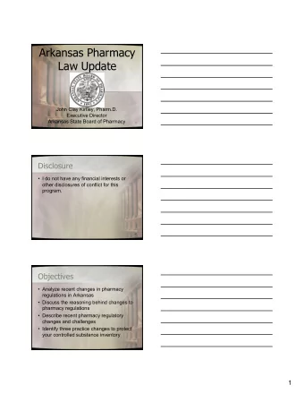 Arkansas Pharmacy  Law Update  John Clay Kirtley, Pharm.D.  Executive Director  Arkansas State