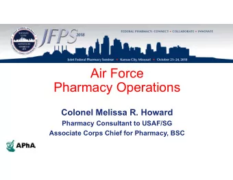 Air Force  Pharmacy Operations  Colonel Melissa R. Howard  Pharmacy Consultant to USAF/SG