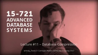 15-721  ADVANCED  DATABASE  SYSTEMS  Lecture #11  Database Compression  Andy Pavlo /  / Carnegie