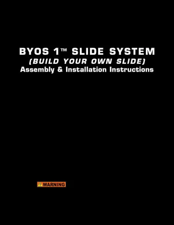 BYOS 1  SLIDE SYSTEM  (BUILD YOUR OWN SLIDE)  Assembly &amp; Installation Instructions  V  i  s