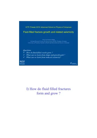 I) How do fluid filled fractures  form and grow ?  1  19.10.2016  Schematic sketch on the