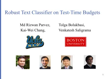 Robust Text Classifier on Test-Time Budgets  Md Rizwan Parvez,  Tolga Bolukbasi,  Kai-Wei Chang,