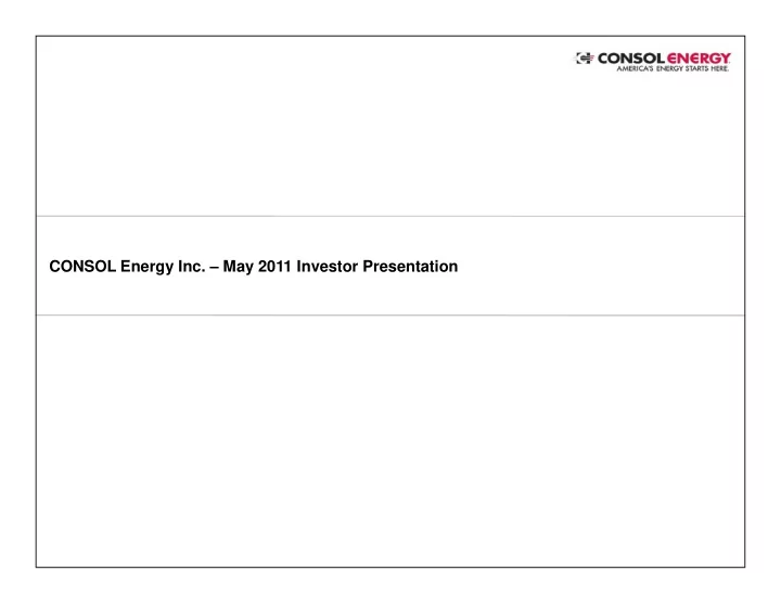 consol energy inc may 2011 investor presentation