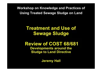Treatment and Use of  Treatment and Use of  Sewage Sludge  Sewage Sludge  Review of COST 68/681