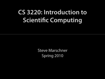 CS 3220: Introduction to  Scientific Computing  Steve Marschner  Spring 2010 scientific computing :