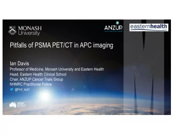 Pitfalls of PSMA PET/CT in APC imaging  Ian Davis  Professor of Medicine, Monash University and