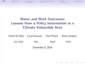 Water and Birth Outcomes:  Lessons from a Policy Intervention in a  Climate Vulnerable Area  Daniel