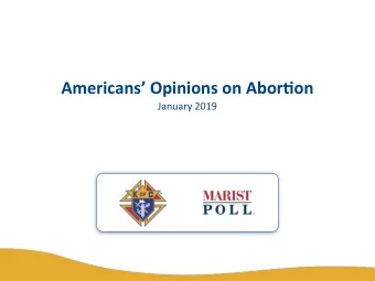 Americans Opinions on Abor0on  January 2019  Pro-Life or Pro-Choice?  On the issue of abortion,