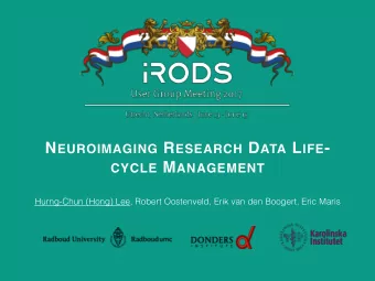 N EUROIMAGING R ESEARCH D ATA L IFE - CYCLE M ANAGEMENT  Hurng-Chun (Hong) Lee, Robert Oostenveld,