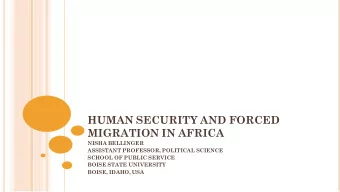 HUMAN SECURITY AND FORCED  MIGRATION IN AFRICA  NISHA BELLINGER  ASSISTANT PROFESSOR, POLITICAL
