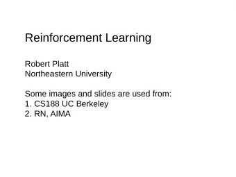 Reinforcement Learning  Robert Platt  Northeastern University  Some images and slides are used