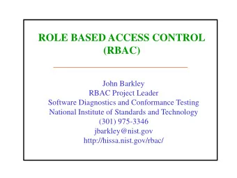 ROLE BASED ACCESS CONTROL  (RBAC)  John Barkley  RBAC Project Leader  Software Diagnostics and