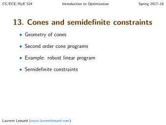 13. Cones and semidefinite constraints  Geometry of cones  Second order cone programs
