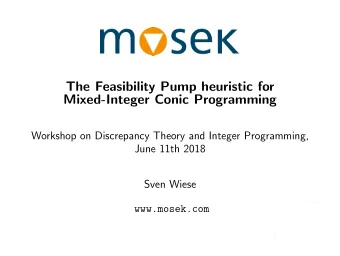The Feasibility Pump heuristic for  Mixed-Integer Conic Programming  Workshop on Discrepancy Theory