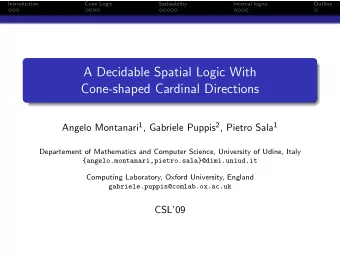 A Decidable Spatial Logic With  Cone-shaped Cardinal Directions Angelo Montanari 1 , Gabriele