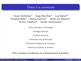 Theta-3 is connected Oswin Aichholzer 1 Sang Won Bae 2 Luis Barba 34 Prosenjit Bose 3 Matias Korman
