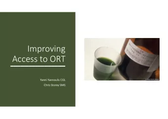Improving  Access to ORT  Access to ORT  Yanni Yannoulis CGL  Chris Storey SMS  Recommendations