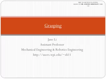 Grasping  Jane Li  Assistant Professor  Mechanical Engineering &amp; Robotics Engineering