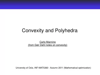 Convexity and Polyhedra  Carlo Mannino  (from Geir Dahl notes on convexity)  University of Oslo,