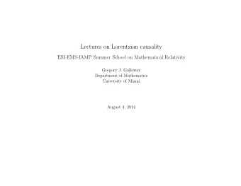 Lectures on Lorentzian causality  ESI-EMS-IAMP Summer School on Mathematical Relativity  Gregory J.