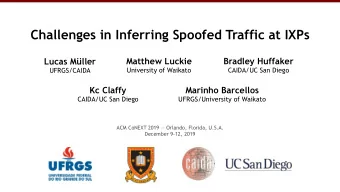 Challenges in Inferring Spoofed Traffic at IXPs  Matthew Luckie  Bradley Huffaker Lucas Mller