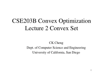 Lecture 2 Convex Set  CK Cheng  Dept. of Computer Science and Engineering  University of