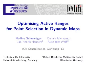Optimising Active Ranges  for Point Selection in Dynamic Maps Nadine Schwartges 1  Dennis