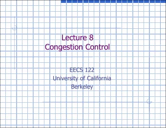 Lecture 8  Congestion Control  EECS 122  University of California  Berkeley  TOC: Congestion