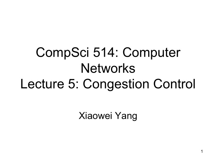 compsci 514 computer networks lecture 5 congestion control