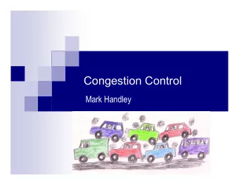 Congestion Control  Mark Handley  Outline  Part 1:  Traditional congestion control for bulk