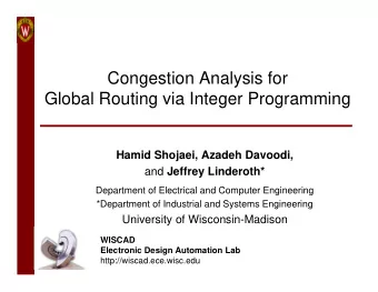Congestion Analysis for  Global Routing via Integer Programming  Hamid Shojaei, Azadeh Davoodi, and