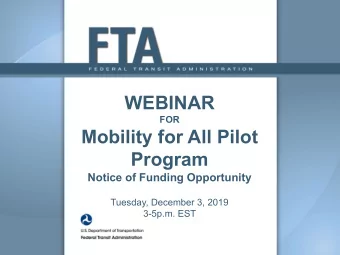 WEBINAR  FOR  Mobility for All Pilot  Program  Notice of Funding Opportunity  Tuesday, December 3,