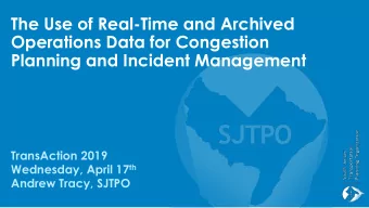 The Use of Real-Time and Archived  Operations Data for Congestion  Planning and Incident Management