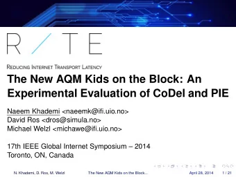 The New AQM Kids on the Block: An  Experimental Evaluation of CoDel and PIE  Naeem Khademi