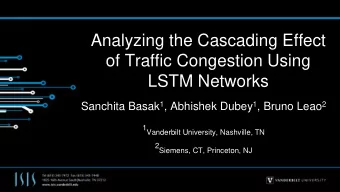 of Traffic Congestion Using  LSTM Networks Sanchita Basak 1 , Abhishek Dubey 1 , Bruno Leao 2