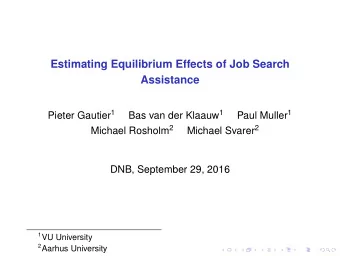 Estimating Equilibrium Effects of Job Search  Assistance Pieter Gautier 1 Bas van der Klaauw 1 Paul