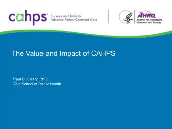 The Value and Impact of CAHPS  Paul D. Cleary, Ph.D.  Yale School of Public Health  Reported