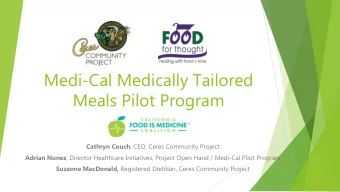 Meals Pilot Program Cathryn Couch , CEO, Ceres Community Project Adrian Nunez , Director Healthcare