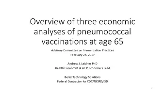 Overview of three economic  analyses of pneumococcal  vaccinations at age 65  Advisory Committee on