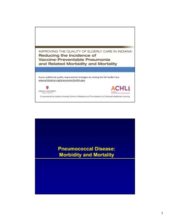 Pneumococcal Disease:  Morbidity and Mortality  1  Streptococcus pneumoniae  (Pneumococcus)