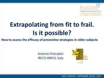 Is it possible? How to assess the efficacy of preventive strategies in older subjects  Antonio