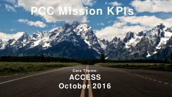PCC Mission KPIs  Core Theme:  ACCESS  October 2016  Overview   Background on Mission KPIs