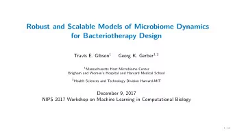 Robust and Scalable Models of Microbiome Dynamics  for Bacteriotherapy Design Travis E. Gibson 1